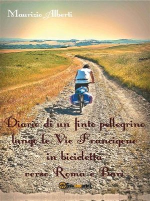 cover image of Diario di un finto pellegrino lungo le Vie Francigene in bicicletta verso Roma e Bari